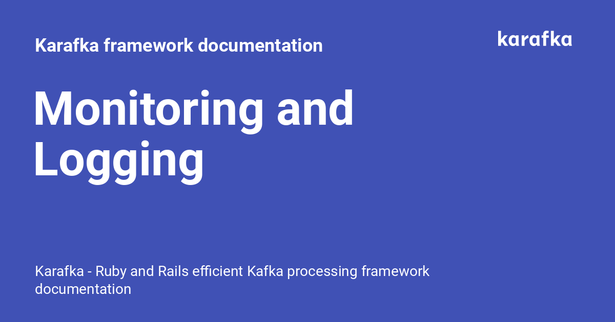 Monitoring and Logging - Karafka framework documentation